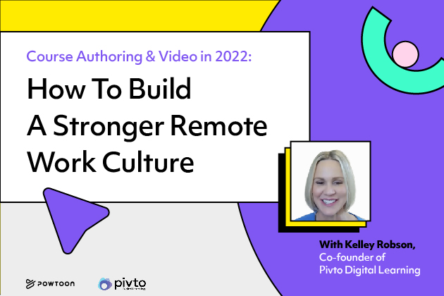 Course Authoring & Video in 2022: How to Build a Stronger Remote Work Learning Culture
