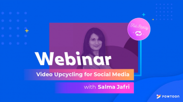 powtoon webinar replay upcycling video content for social media with salma jafri